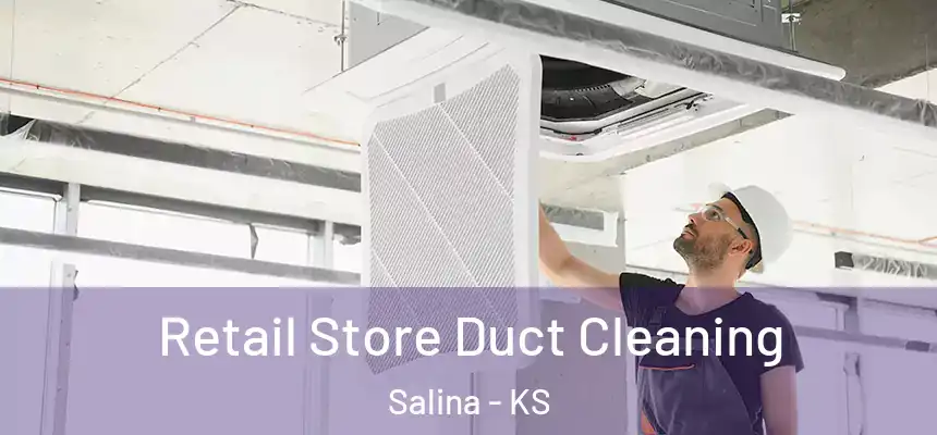  Retail Store Duct Cleaning Salina - KS